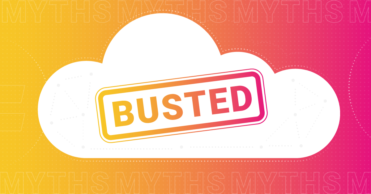 Moving to the Multi-Tenant Cloud: Busting the Top 3 Myths